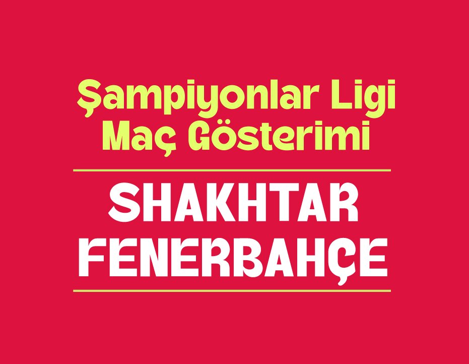 ŞAMPİYONLAR LİGİ MAÇ GÖSTERİMİ: SHAKHTAR – FENERBAHÇE