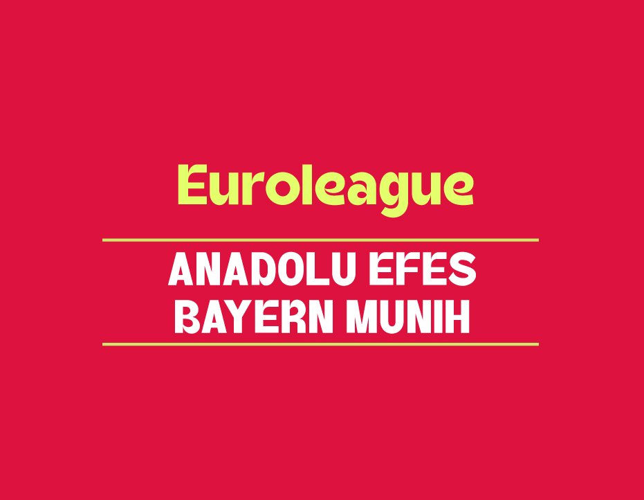 EUROLEAGUE: ANADOLU EFES – BAYERN MUNIH