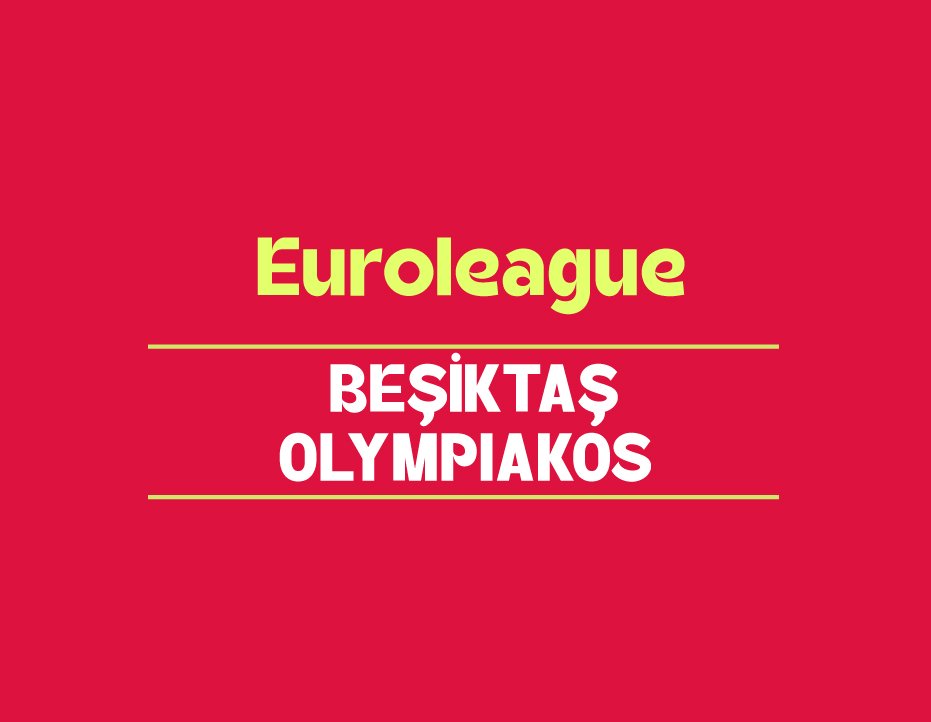 EUROLEAGUE: BEŞİKTAŞ - OLYMPIAKOS