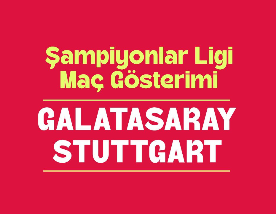 ŞAMPİYONLAR LİGİ MAÇ GÖSTERİMİ: GALATASARAY – STUTTGART