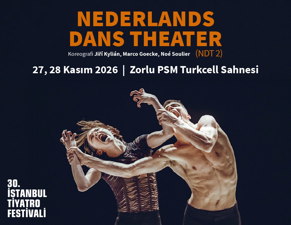 30. İSTANBUL TİYATRO FESTİVALİ: NEDERLANDS DANS THEATER (NDT 2)